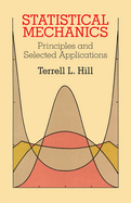 Statistical Mechanics: Principles and Selected Applications