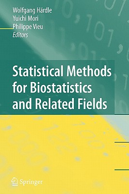 Statistical Methods for Biostatistics and Related Fields - H�rdle, Wolfgang (Editor), and Mori, Yuichi (Editor), and Vieu, Philippe (Editor)