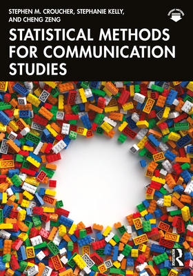 Statistical Methods for Communication Studies - Croucher, Stephen M, and Kelly, Stephanie, and Zeng, Cheng