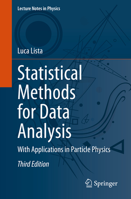 Statistical Methods for Data Analysis: With Applications in Particle Physics - Lista, Luca