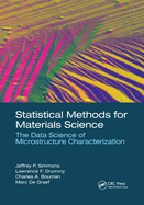 Statistical Methods for Materials Science: The Data Science of Microstructure Characterization