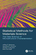 Statistical Methods for Materials Science: The Data Science of Microstructure Characterization
