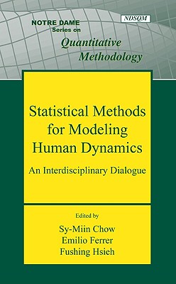 Statistical Methods for Modeling Human Dynamics: An Interdisciplinary Dialogue - Chow, Sy-Miin (Editor), and Ferrer, Emilio (Editor), and Hsieh, Fushing (Editor)