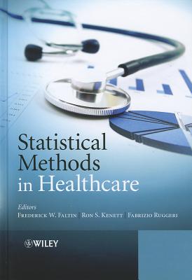 Statistical Methods in Healthcare - Faltin, Frederick W. (Editor), and Kenett, Ron S. (Editor), and Ruggeri, Fabrizio (Editor)