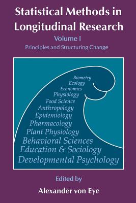 Statistical Methods in Longitudinal Research: Principles and Structuring Change - Von Eye, Alexander, Dr., PhD (Editor)
