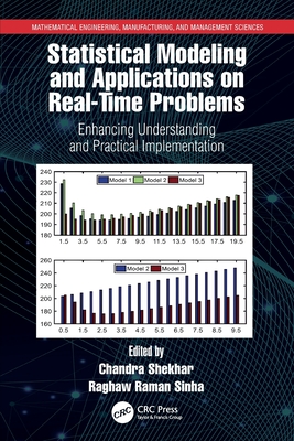 Statistical Modeling and Applications on Real-Time Problems: Enhancing Understanding and Practical Implementation - Shekhar, Chandra (Editor), and Sinha, Raghaw Raman (Editor)