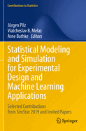 Statistical Modeling and Simulation for Experimental Design and Machine Learning Applications: Selected Contributions from Simstat 2019 and Invited Papers