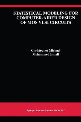 Statistical Modeling for Computer-Aided Design of Mos VLSI Circuits - Michael, Christopher, and Ismail, Mohammed