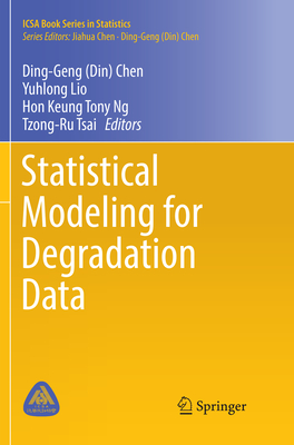 Statistical Modeling for Degradation Data - Chen (Editor), and Lio, Yuhlong (Editor), and Ng, Hon Keung Tony (Editor)