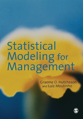 Statistical Modeling for Management - Hutcheson, Graeme D, and Moutinho, Luiz A M