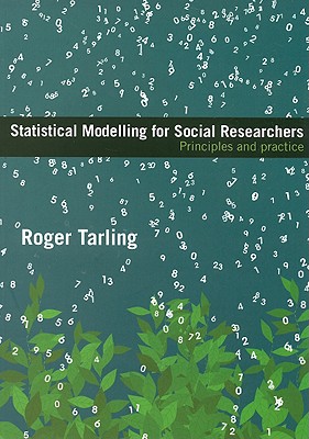Statistical Modelling for Social Researchers: Principles and Practice - Tarling, Roger