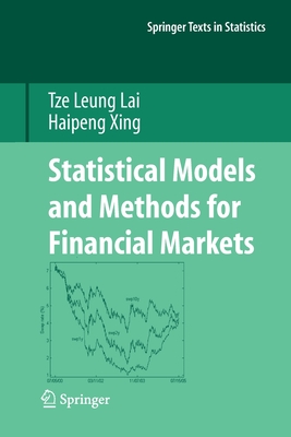 Statistical Models and Methods for Financial Markets - Lai, Tze Leung, and Xing, Haipeng