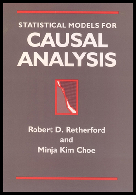 Statistical Models for Causal Analysis - Retherford, Robert D, and Choe, Minja Kim