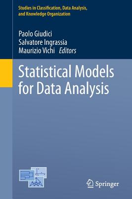 Statistical Models for Data Analysis - Giudici, Paolo (Editor), and Ingrassia, Salvatore (Editor), and Vichi, Maurizio (Editor)