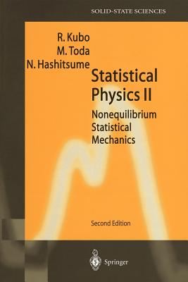 Statistical Physics II: Nonequilibrium Statistical Mechanics - Kubo, Ryogo, and Toda, Morikazu, and Kubo, R (Translated by)