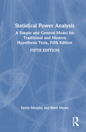 Statistical Power Analysis: A Simple and General Model for Traditional and Modern Hypothesis Tests, Fifth Edition
