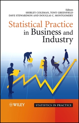 Statistical Practice in Business and Industry - Coleman, Shirley, Professor (Editor), and Greenfield, Tony (Editor), and Stewardson, Dave (Editor)