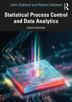 Statistical Process Control and Data Analytics - Oakland, John, and Oakland, Robert