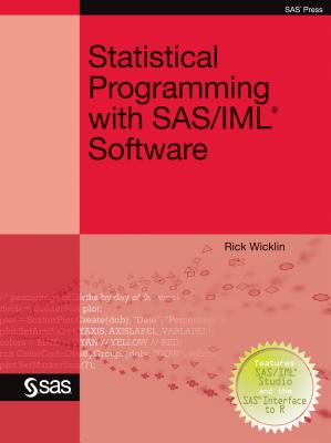Statistical Programming with SAS/IML Software - Wicklin, Rick, PhD