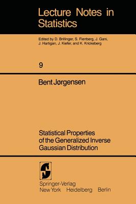 Statistical Properties of the Generalized Inverse Gaussian Distribution - Jorgensen, B