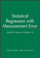 Statistical Regression with Measurement Error: Kendall's Library of Statistics 6
