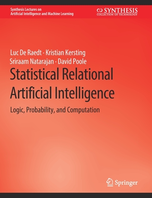 Statistical Relational Artificial Intelligence: Logic, Probability, and Computation - De Raedt, Luc, and Kersting, Kristian, and Natarajan, Sriraam