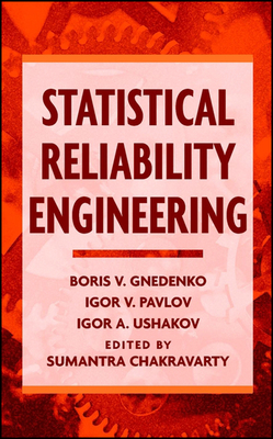 Statistical Reliability Engineering - Gnedenko, Boris, and Pavlov, Igor V, and Ushakov, Igor A