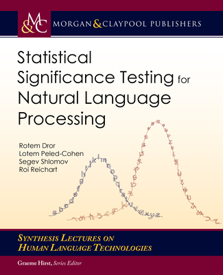 Statistical Significance Testing for Natural Language Processing - Dror, Rotem, and Peled-Cohen, Lotem, and Shlomov, Segev