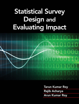 Statistical Survey Design and Evaluating Impact - Roy, Tarun Kumar, and Acharya, Rajib, and Roy, Arun