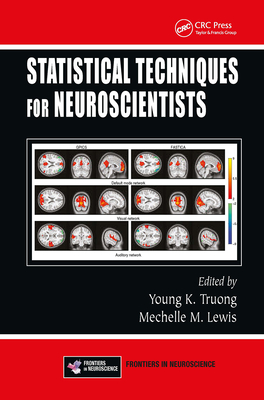 Statistical Techniques for Neuroscientists - Truong, Young K (Editor), and Lewis, Mechelle M (Editor)