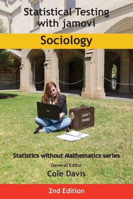 Statistical Testing with jamovi Sociology: Second Edition - Davis, Cole (Editor)
