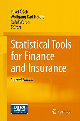 Statistical Tools for Finance and Insurance - Cizek, Pavel (Editor), and H�rdle, Wolfgang Karl (Editor), and Weron, Rafal (Editor)
