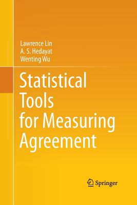 Statistical Tools for Measuring Agreement - Lin, Lawrence, and Hedayat, A S, and Wu, Wenting