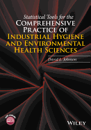 Statistical Tools for the Comprehensive Practice of Industrial Hygiene and Environmental Health Sciences
