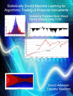 Statistically Sound Machine Learning for Algorithmic Trading of Financial Instruments: Developing Predictive-Model-Based Trading Systems Using TSSB