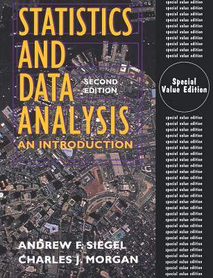 Statistics and Data Analysis: An Introduction - Siegel, Andrew F., and Morgan, Charles J.