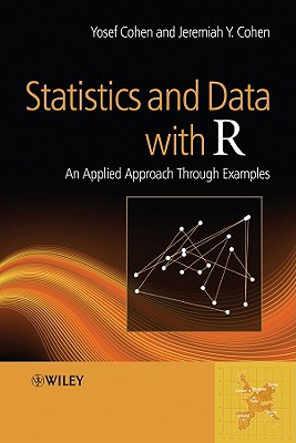 Statistics and Data with R: An Applied Approach Through Examples - Cohen, Yosef, and Cohen, Jeremiah Y