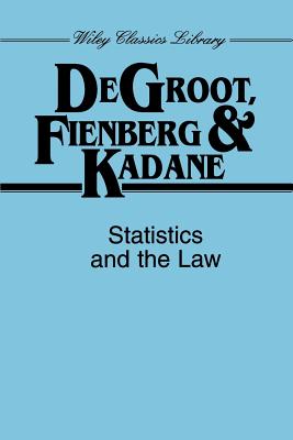 Statistics and the Law - deGroot, Morris H (Editor), and Kadane, Joseph B (Editor), and Fienberg, Stephen E (Editor)