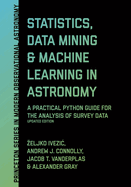 Statistics, Data Mining, and Machine Learning in Astronomy: A Practical Python Guide for the Analysis of Survey Data, Updated Edition