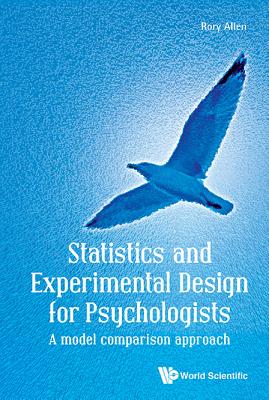 Statistics & Experimental Design for Psychologists - Allen Rory