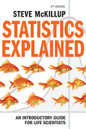 Statistics Explained: An Introductory Guide for Life Scientists