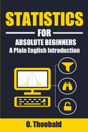 Statistics for Absolute Beginners: A Plain English Introduction
