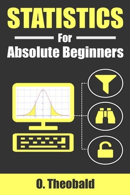Statistics for Absolute Beginners - O Theobald