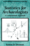 Statistics for Archaeologists: A Common Sense Approach