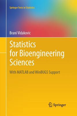 Statistics for Bioengineering Sciences: With MATLAB and Winbugs Support - Vidakovic, Brani