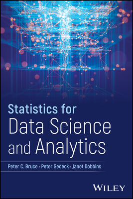 Statistics for Data Science and Analytics - Bruce, Peter C, and Gedeck, Peter, and Dobbins, Janet