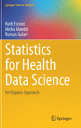 Statistics for Health Data Science: An Organic Approach