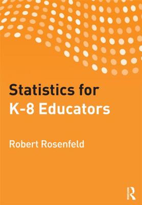 Statistics for K-8 Educators - Rosenfeld, Robert