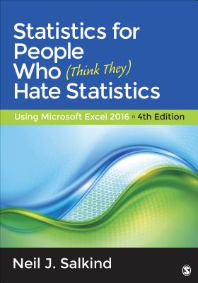 Statistics for People Who (Think They) Hate Statistics: Using Microsoft Excel 2016 - Salkind, Neil J
