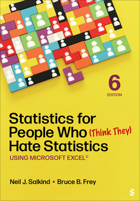 Statistics for People Who (Think They) Hate Statistics: Using Microsoft Excel - Salkind, Neil J, and Frey, Bruce B